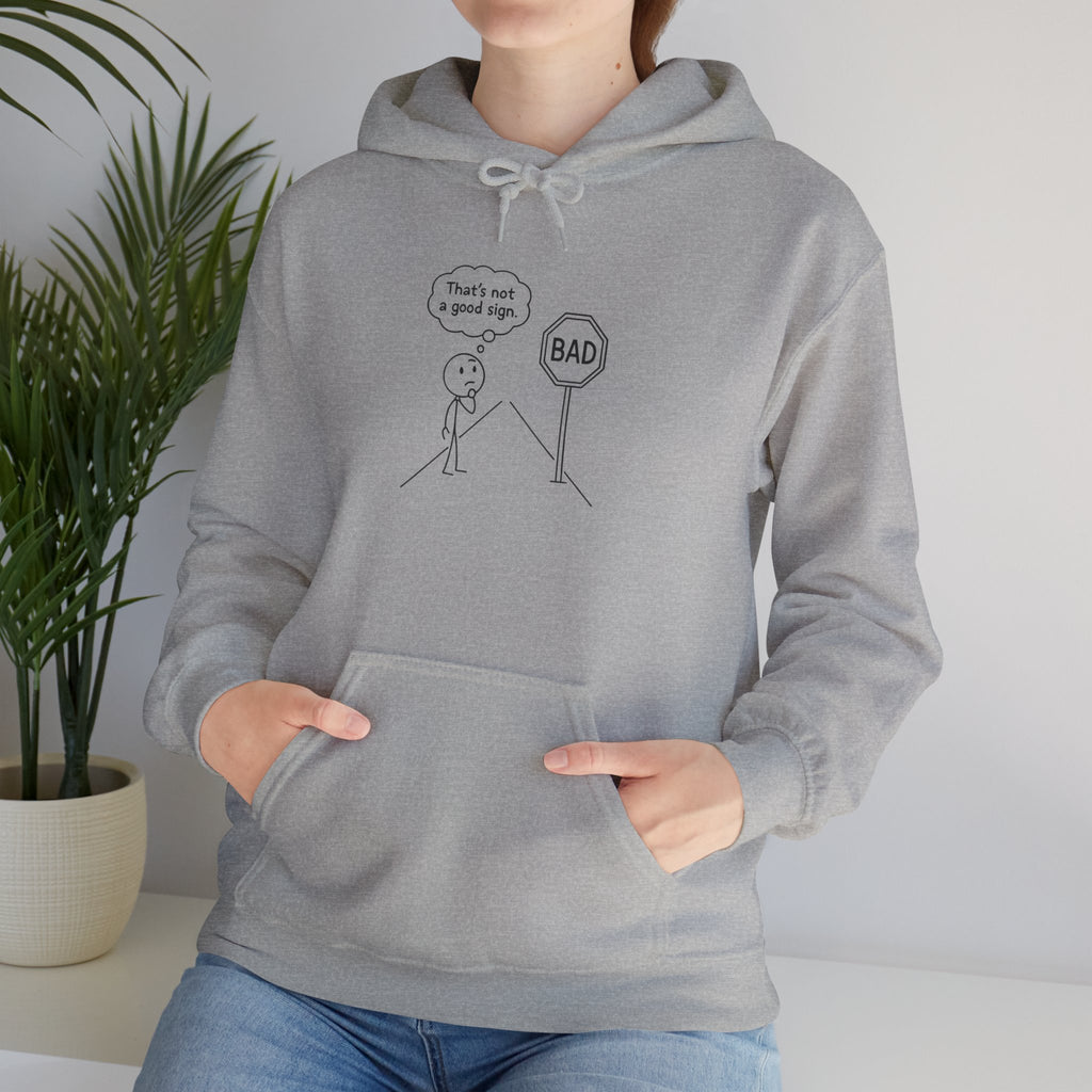Funny Unisex Hooded Sweatshirt with Humor - "That's not a good sign"