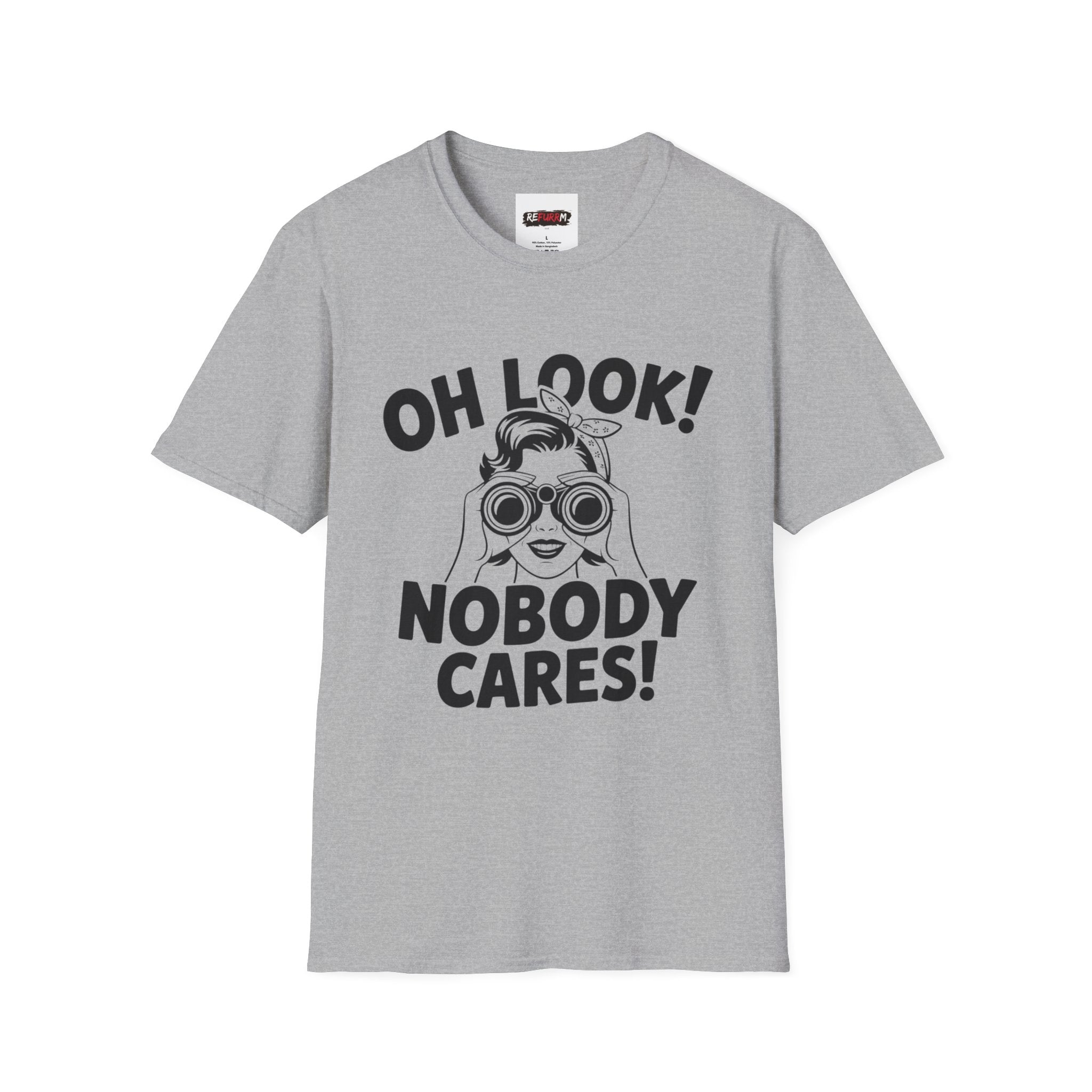Funny Unisex T-Shirt - “Oh Look Nobody Cares”, Casual Humor Shirt