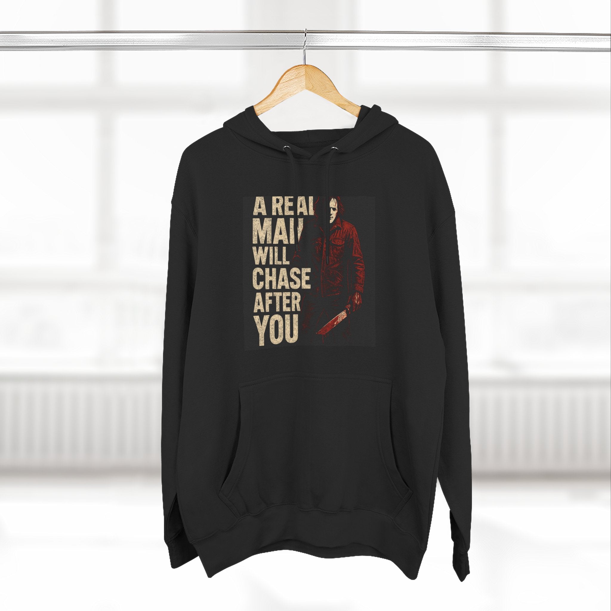 Hoodie — "A Real Man Will Chase After You" Graphic Pullover