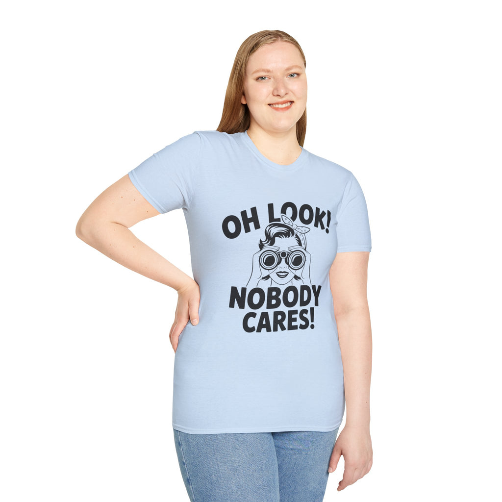 Funny Unisex T-Shirt - “Oh Look Nobody Cares”, Casual Humor Shirt