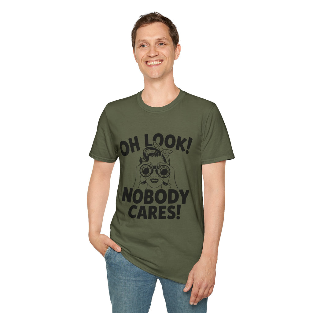 Funny Unisex T-Shirt - “Oh Look Nobody Cares”, Casual Humor Shirt