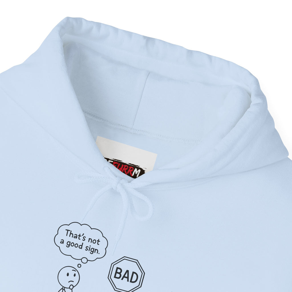 Funny Unisex Hooded Sweatshirt with Humor - "That's not a good sign"