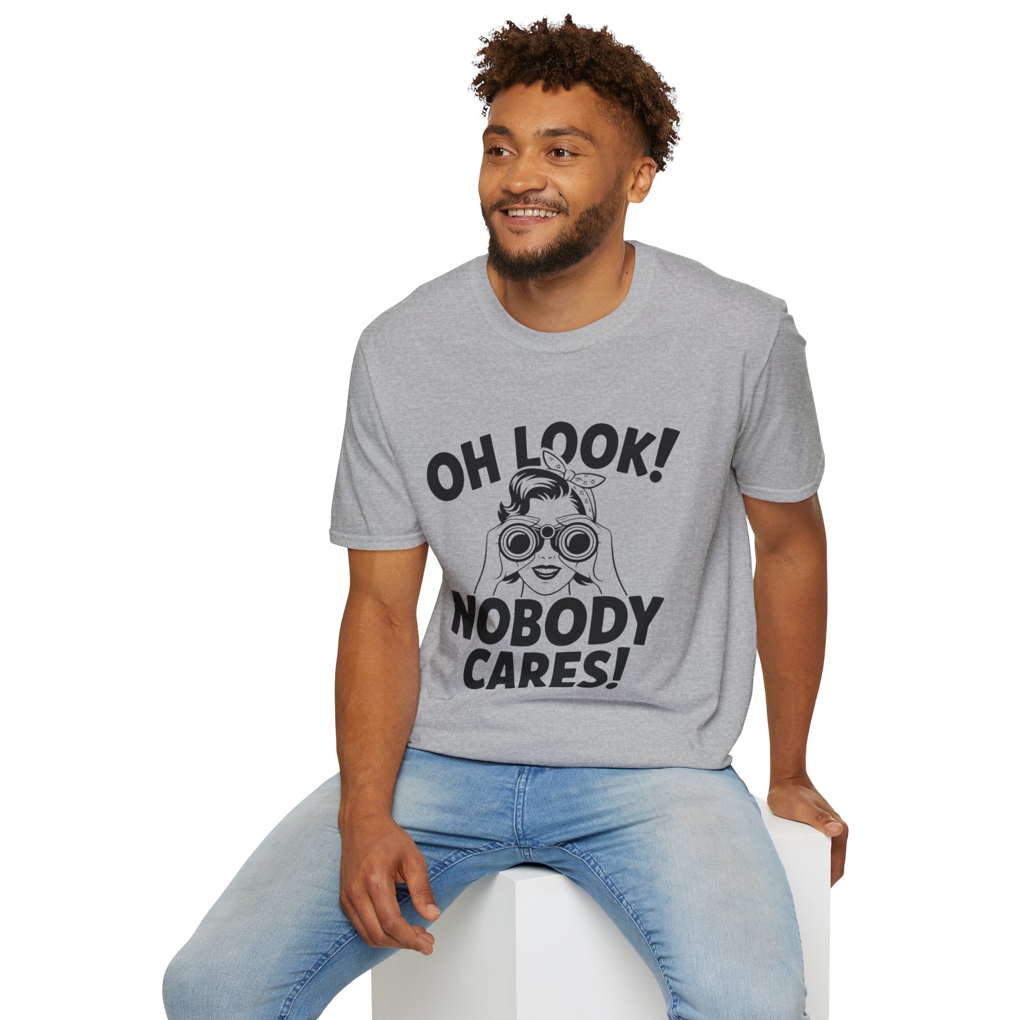 Funny Unisex T-Shirt - “Oh Look Nobody Cares”, Casual Humor Shirt