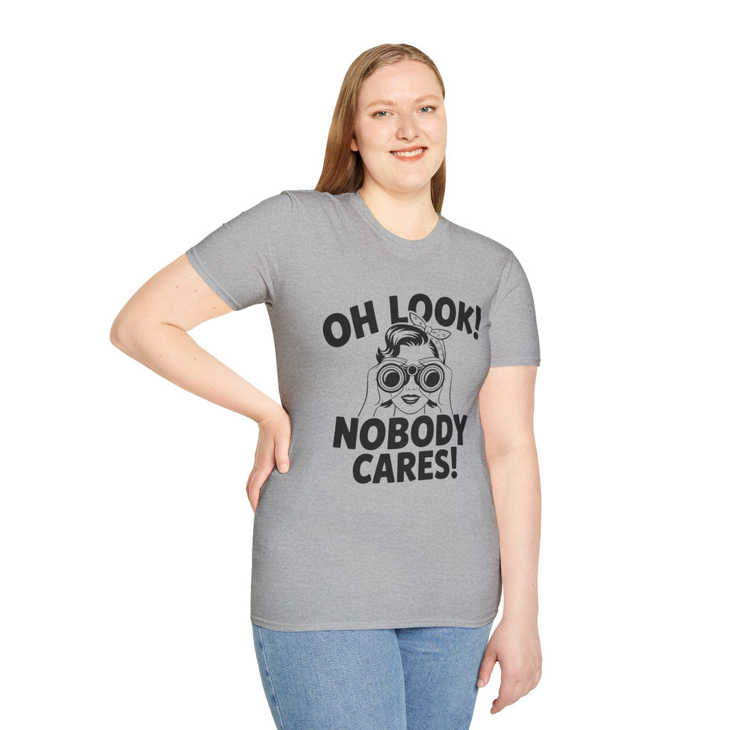 Funny Unisex T-Shirt - “Oh Look Nobody Cares”, Casual Humor Shirt