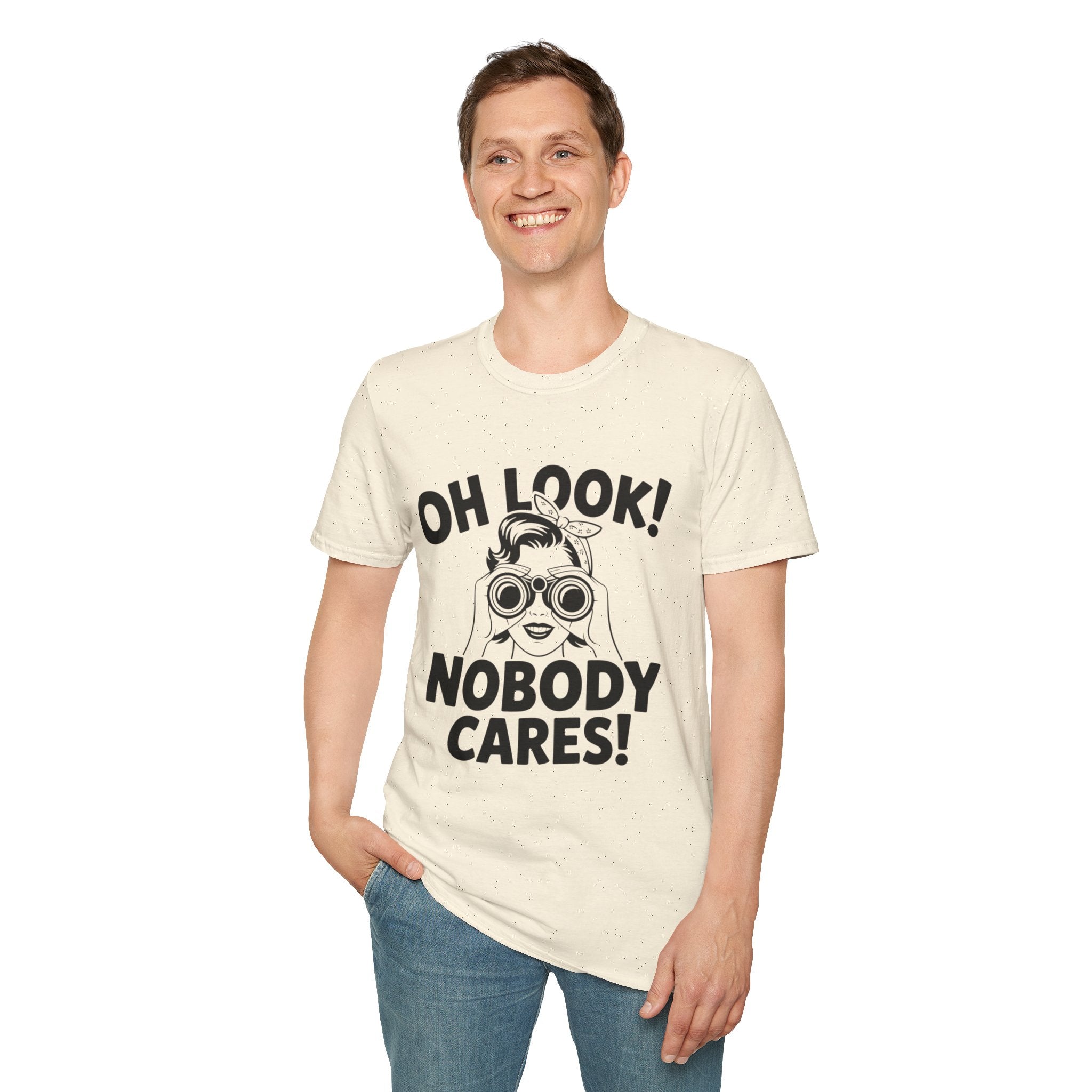 Funny Unisex T-Shirt - “Oh Look Nobody Cares”, Casual Humor Shirt
