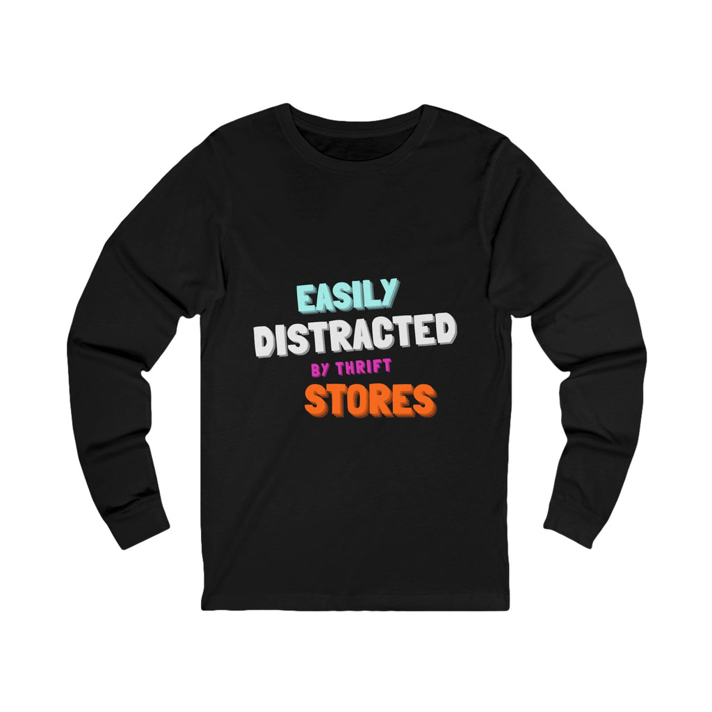 Easily Distracted by Thrift Stores Long Sleeve Tee