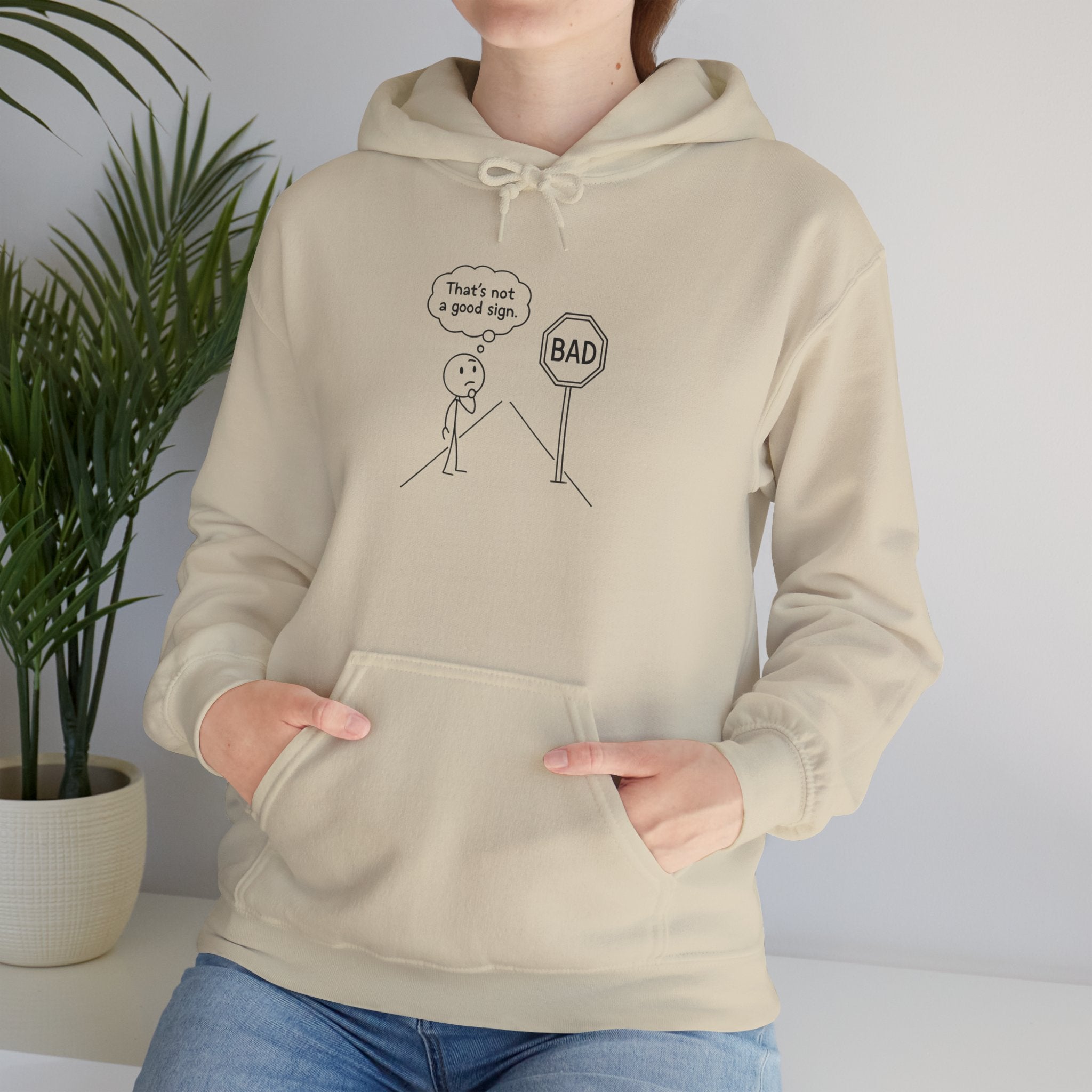 Funny Unisex Hooded Sweatshirt with Humor - "That's not a good sign"