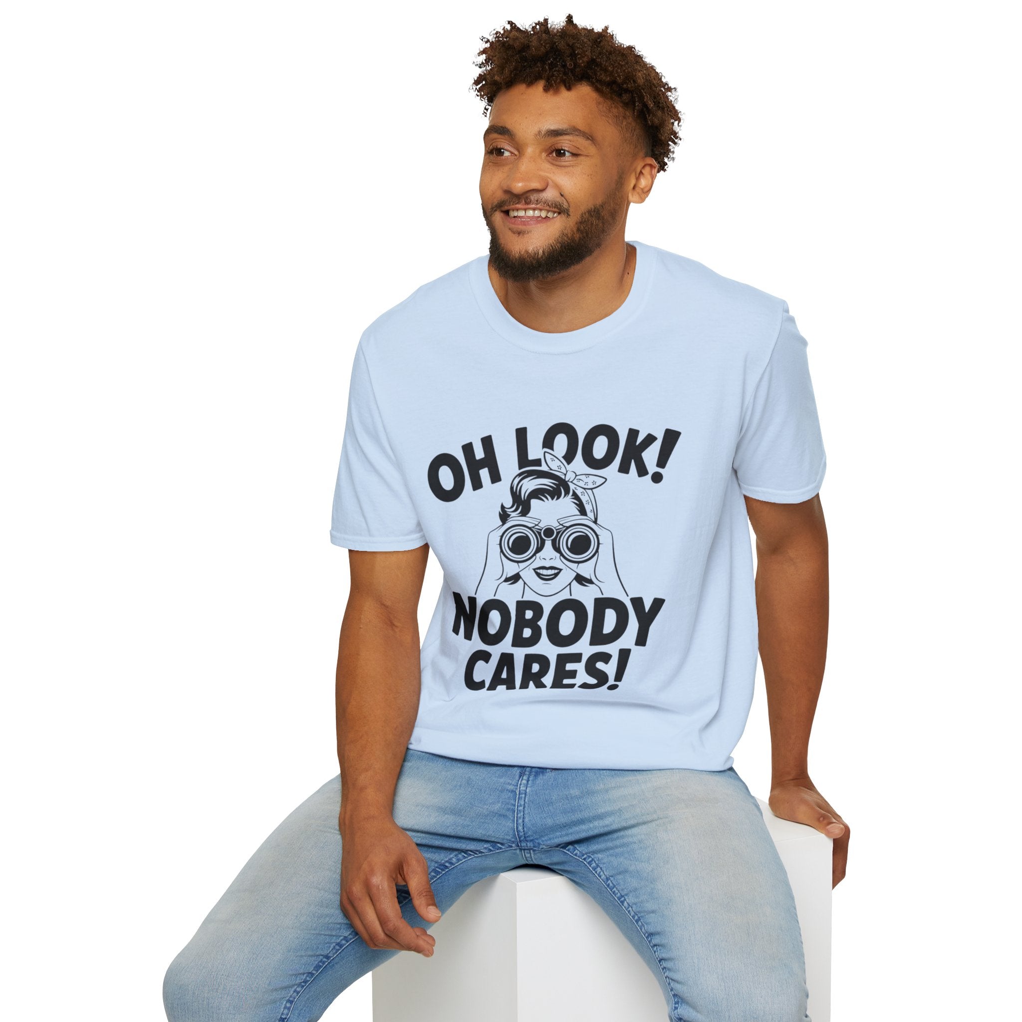 Funny Unisex T-Shirt - “Oh Look Nobody Cares”, Casual Humor Shirt