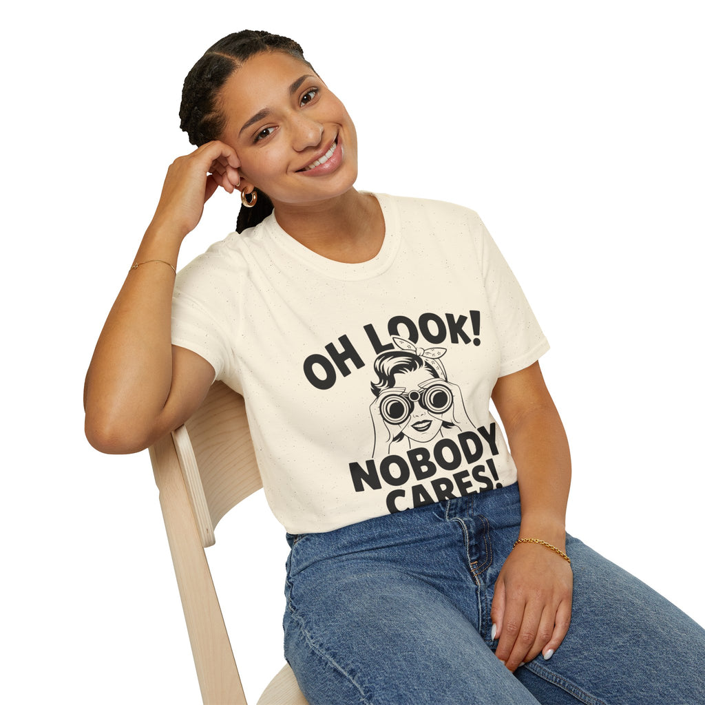 Funny Unisex T-Shirt - “Oh Look Nobody Cares”, Casual Humor Shirt