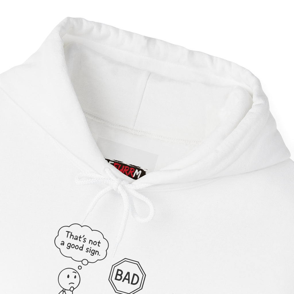 Funny Unisex Hooded Sweatshirt with Humor - "That's not a good sign"