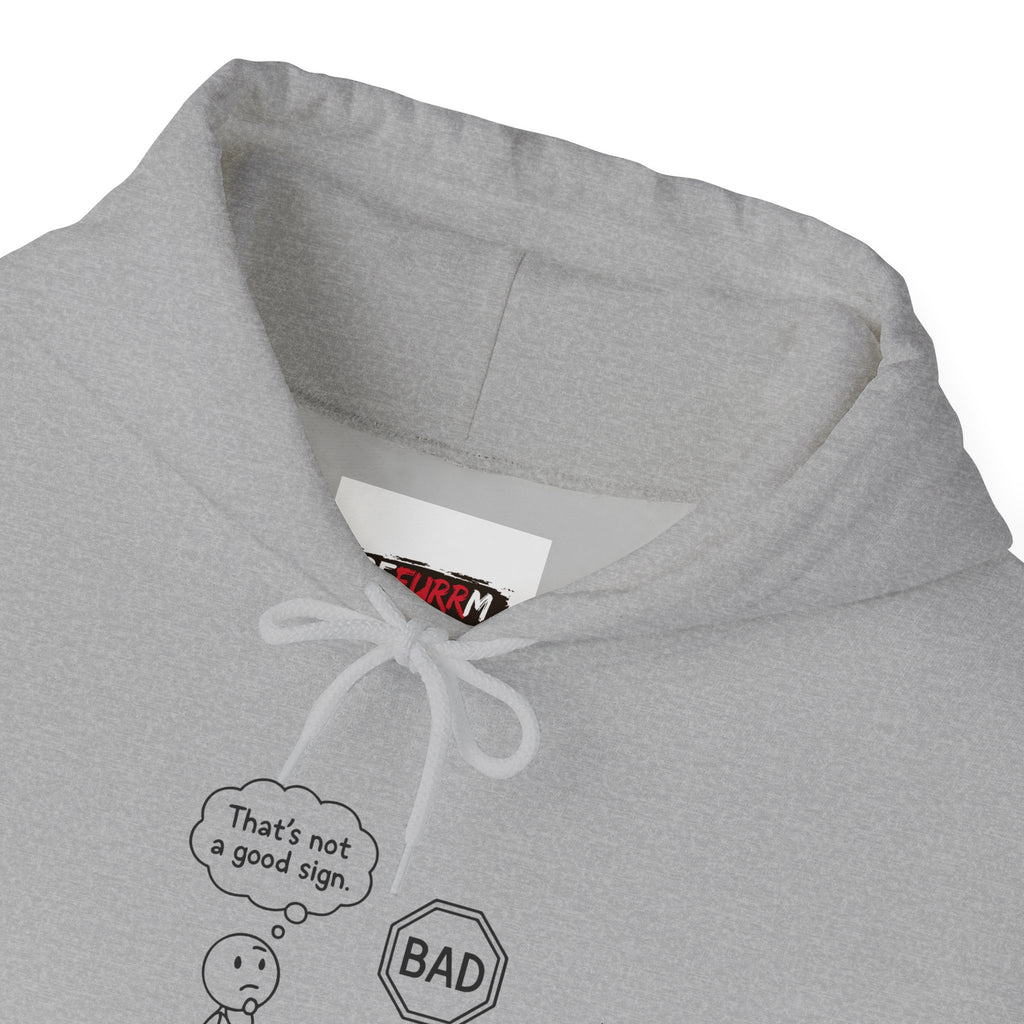 Funny Unisex Hooded Sweatshirt with Humor - "That's not a good sign"