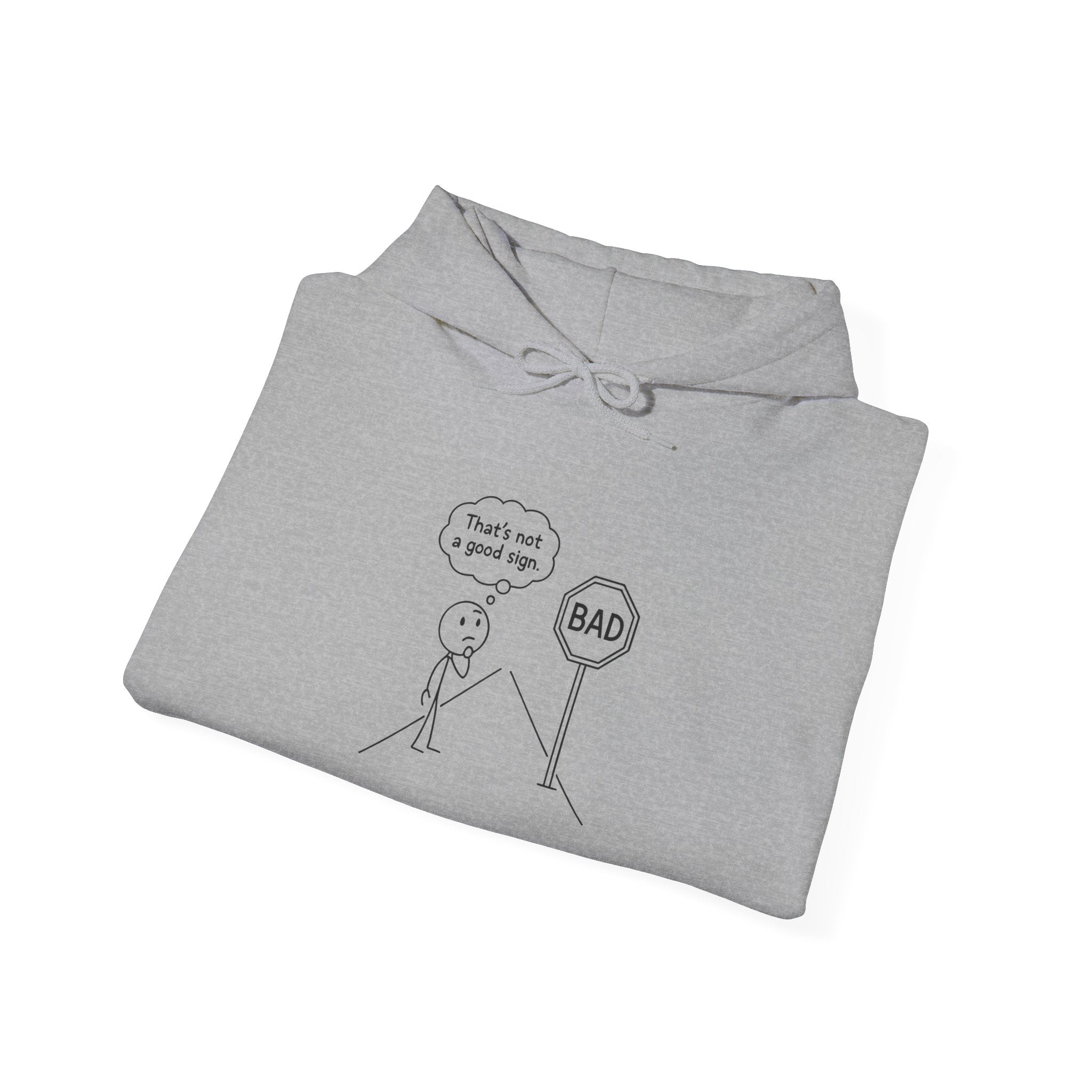 Funny Unisex Hooded Sweatshirt with Humor - "That's not a good sign"